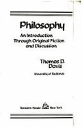 Philosophy : an introduction through original fiction and discussion - Davis, Thomas D.