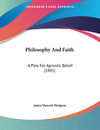 Philosophy and Faith: A Plea for Agnostic Belief (1885)
