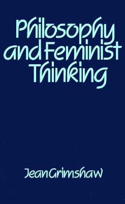 Philosophy and Feminist Thinking - Grimshaw, Jean