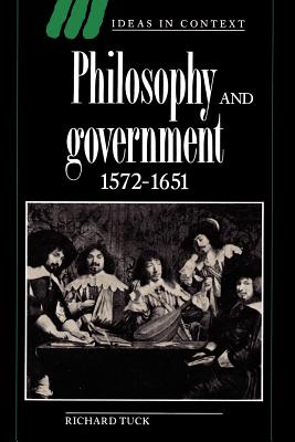 Philosophy and Government 1572-1651 - Tuck, Richard