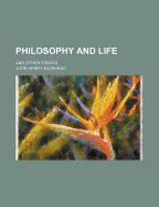 Philosophy and Life; And Other Essays