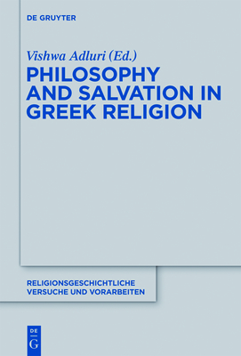 Philosophy and Salvation in Greek Religion - Adluri, Vishwa (Editor)