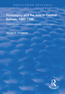 Philosophy and the Arts in Central Europe, 1500-1700: Teaching and Texts at Schools and Universities