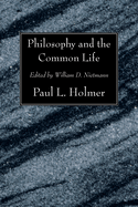 Philosophy and the Common Life: The Twelfth Annual Knoles Lectures