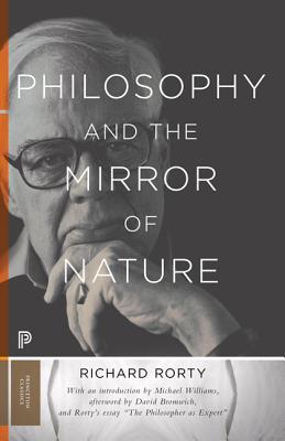 Philosophy and the Mirror of Nature - Rorty, Richard, and Williams, Michael (Introduction by), and Bromwich, David (Afterword by)
