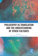 Philosophy as Translation and the Understanding of Other Cultures