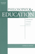 Philosophy & Education: An Introduction in Christian Perspective - Knight, George R