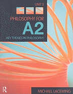 Philosophy for A2: Unit 3: Key Themes in Philosophy, 2008 AQA Syllabus