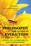 Philosophy for Living in Evolution: Light, Life, Lumenarchy, and Lumenosophy