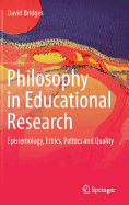 Philosophy in Educational Research: Epistemology, Ethics, Politics and Quality