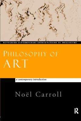 Philosophy of Art: A Contemporary Introduction - Carroll, Nol