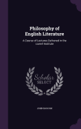 Philosophy of English Literature: A Course of Lectures Delivered in the Lowell Institute