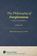 Philosophy of Forgiveness: Vol III