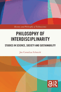 Philosophy of Interdisciplinarity: Studies in Science, Society and Sustainability