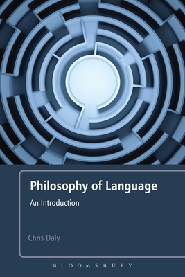 Philosophy of Language: An Introduction - Daly, Chris, Dr.