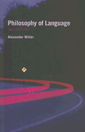Philosophy of Language: Second Edition Volume 9 - Miller, Alex