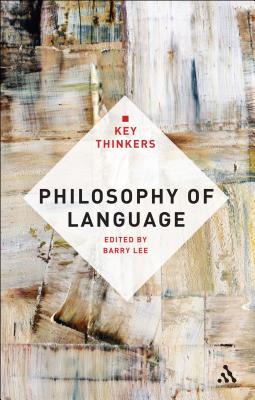 Philosophy of Language: The Key Thinkers - Lee, Barry (Editor)