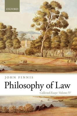 Philosophy of Law: Collected Essays Volume IV - Finnis, John