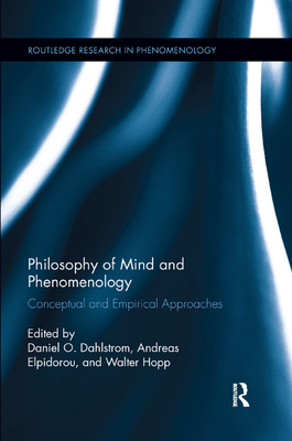 Philosophy of Mind and Phenomenology: Conceptual and Empirical Approaches - Dahlstrom, Daniel O. (Editor), and Elpidorou, Andreas (Editor), and Hopp, Walter (Editor)