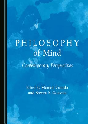 Philosophy of Mind: Contemporary Perspectives - Curado, Manuel (Editor), and Gouveia, Steven S (Editor)