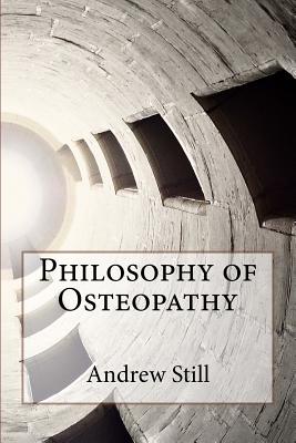 Philosophy of Osteopathy - Still, Andrew T