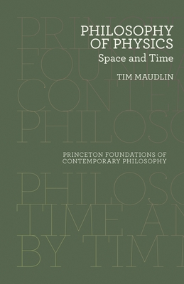 Philosophy of Physics: Space and Time - Maudlin, Tim