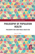 Philosophy of Population Health: Philosophy for a New Public Health Era