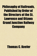 Philosophy of Railroads, Published by Order of the Directors of the St. Lawrence and Ottawa Grand Junction Railway Company