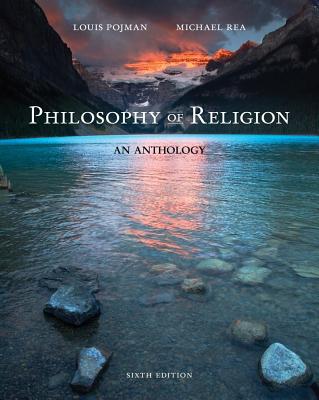 Philosophy of Religion: An Anthology - Pojman, Louis P, Dr., and Rea, Michael