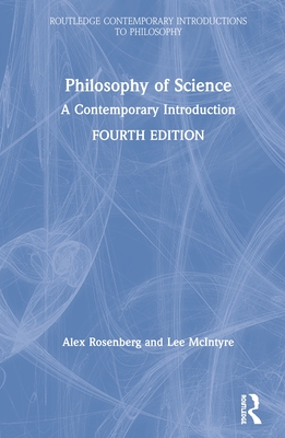 Philosophy of Science: A Contemporary Introduction - Rosenberg, Alex, and McIntyre, Lee