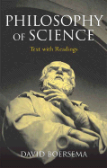 Philosophy of Science: Text with Readings - Boersema, David