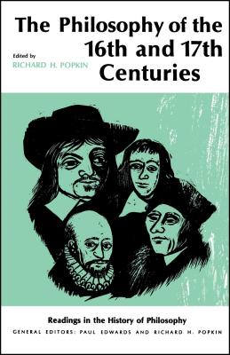Philosophy of the Sixteenth and Seventeenth Centuries - Popkin, Richard H