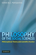 Philosophy of the Social Sciences: Philosophical Theory and Scientific Practice