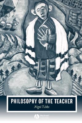 Philosophy of the Teacher - Tubbs, Nigel