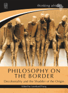 Philosophy on the border: Decoloniality and the shudder of the origin