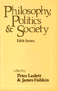Philosophy, Politics, and Society: Fifth Series - Laslett, Peter, Professor (Editor), and Fishkin, James S (Editor)