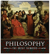 Philosophy: The Great Thinkers