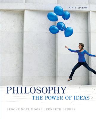 Philosophy: The Power of Ideas - Moore, Brooke Noel, and Bruder, Kenneth