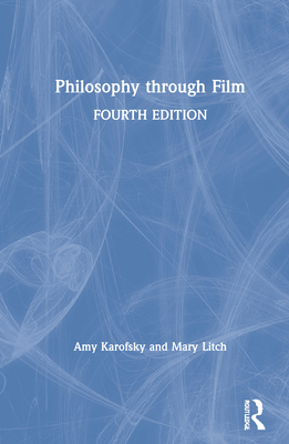 Philosophy through Film - Karofsky, Amy, and Litch, Mary M