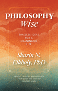 Philosophy Wise: Timeless Ideas for a Meaningful Life