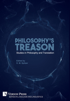 Philosophy's Treason: Studies in Philosophy and Translation - Spitzer, D M (Editor)