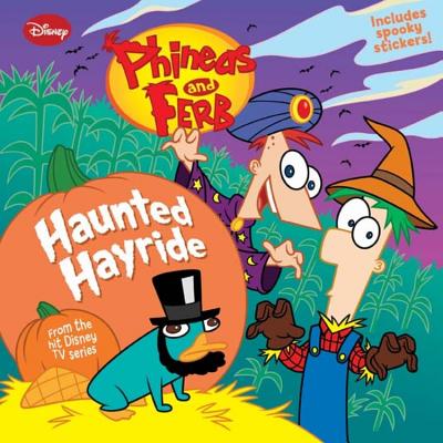 Phineas and Ferb Haunted Hayride - Disney Books, and Peterson, Scott, MR