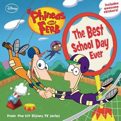 Phineas and Ferb the Best School Day Ever - Disney Books