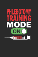 Phlebotomy Training Mode ON: Phlebotomist Student Blank Lined Notebook