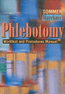 Phlebotomy: Worktext and Procedures Manual - Sommer, Sandra, and Warekois, Robin S, Bs, Mt(ascp)