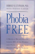 Phobia Free: A Medical Breakthrough Linking 90% of All Phobias and Panic Attacks to a Hidden Physical Problem - Levinson, Harold N, and Carter, Steven