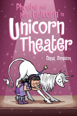 Phoebe and Her Unicorn in Unicorn Theater - Simpson, Dana