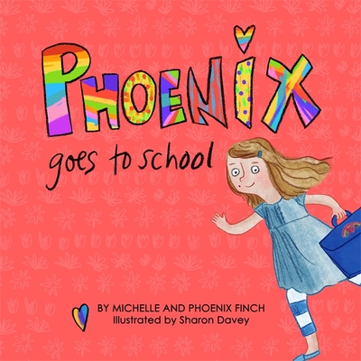 Phoenix Goes to School: A Story to Support Transgender and Gender Diverse Children - Finch, Michelle, and Finch, Phoenix