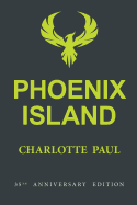 Phoenix Island: The Epic Tale of a Lonely Island, a Tidal Wave, and Nine Survivors (35th Anniversary Edition)