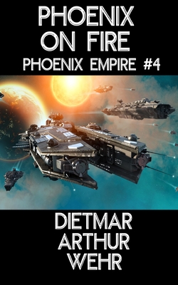 Phoenix On Fire: A Phoenix Empire novel - Wehr, Dietmar